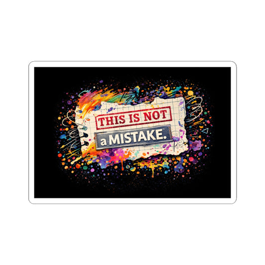This Is Not a Mistake Kiss-Cut Sticker | Colorful Grunge Notebook Art