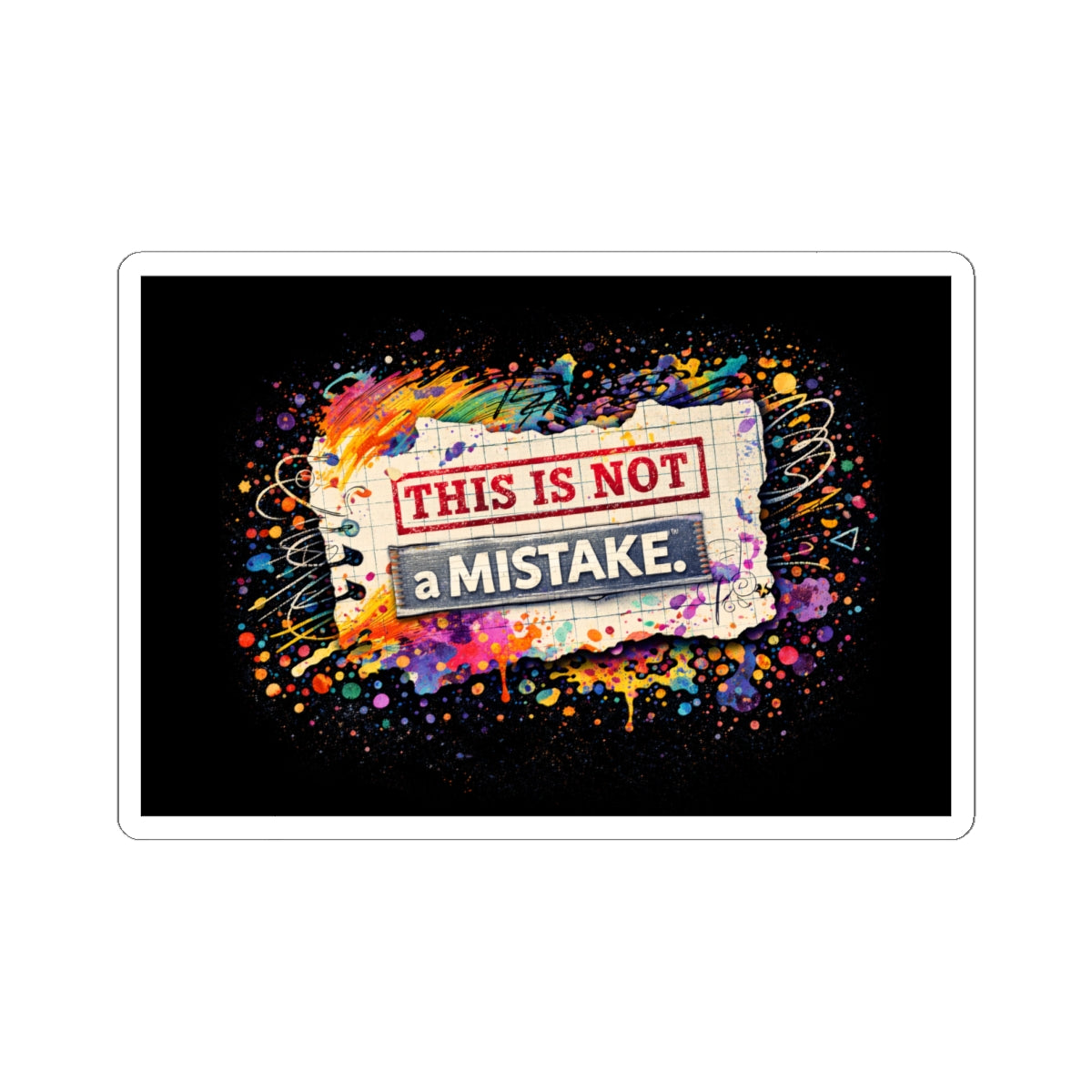 This Is Not a Mistake Kiss-Cut Sticker | Colorful Grunge Notebook Art